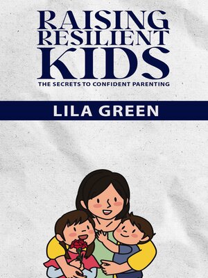 cover image of Raising Resilient Kids--The Secrets to Confident Parenting